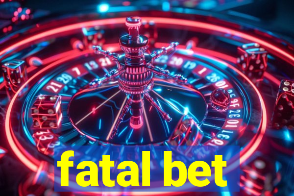 fatal bet